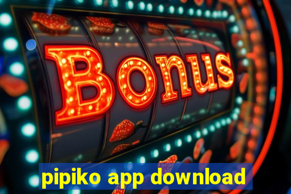 pipiko app download